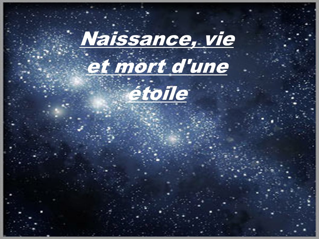 Naissance Vie Et Mort D Une Etoile Ppt Video Online Telecharger