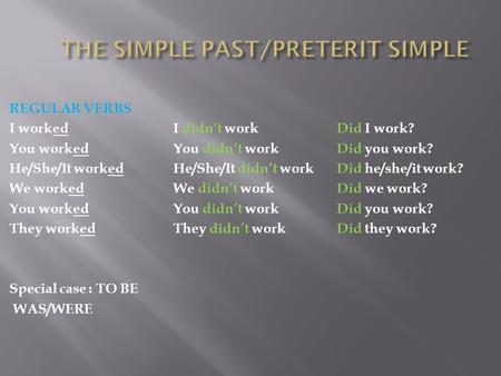 THE SIMPLE PAST/PRETERIT SIMPLE