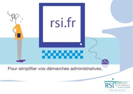 Sommaire Le site Internet du RSI devient le Portail web !