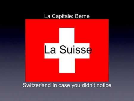 Switzerland in case you didn’t notice
