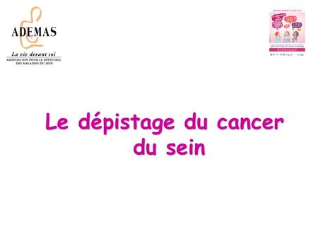 Le dépistage du cancer du sein.