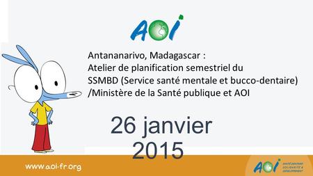 26 janvier 2015 Antananarivo, Madagascar : Atelier de planification semestriel du SSMBD (Service santé mentale et bucco-dentaire) /Ministère de la Santé.