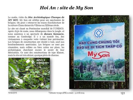 Hoi An : site de My Son Le matin, visite du Site Archéologique Champa de MY SON. My Son est célèbre pour ses sanctuaires de briques. On peut y retrouver.