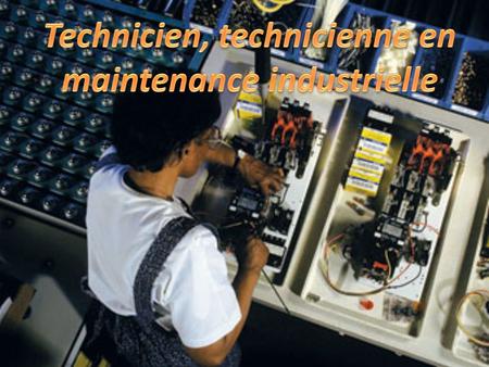 Technicien, technicienne en maintenance industrielle