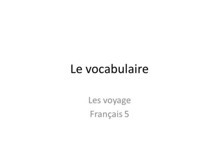 Le vocabulaire Les voyage Français 5.