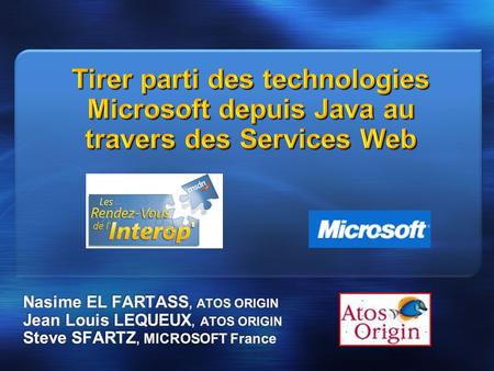 2 fois par mois, la démonstration de l’interopérabilité de la plate-forme Microsoft Via les standards et des partenariats Interopérabilité des infrastructures,