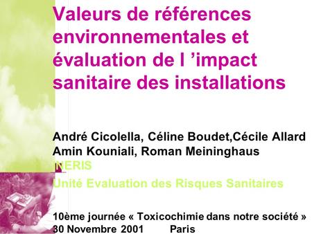 Valeurs de références environnementales et évaluation de l ’impact sanitaire des installations André Cicolella, Céline Boudet,Cécile Allard Amin Kouniali,