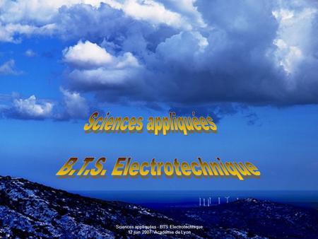 Sciences appliquées - BTS Electrotechnique 12 juin 2007- Académie de Lyon.