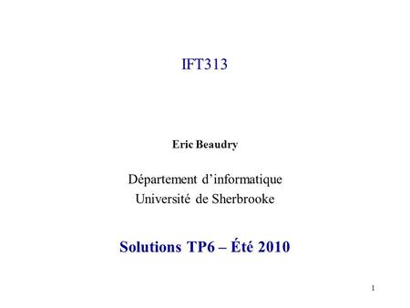 IFT313 Solutions TP6 – Été 2010 Département d’informatique