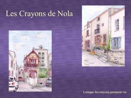 Les Crayons de Nola Lorsque les crayons prennent vie.