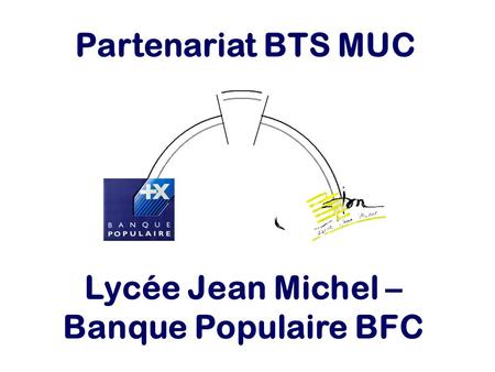Partenariat BTS MUC Lycée Jean Michel – Banque Populaire BFC.