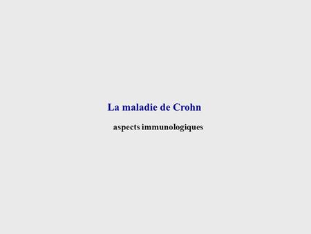 La maladie de Crohn aspects immunologiques.