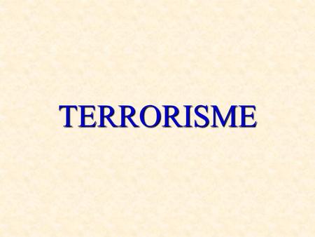 TERRORISME.