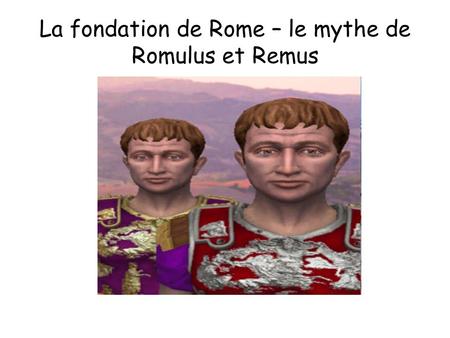 La fondation de Rome – le mythe de Romulus et Remus