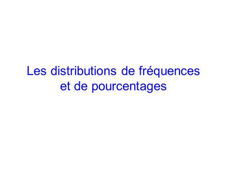 Les distributions de fréquences et de pourcentages