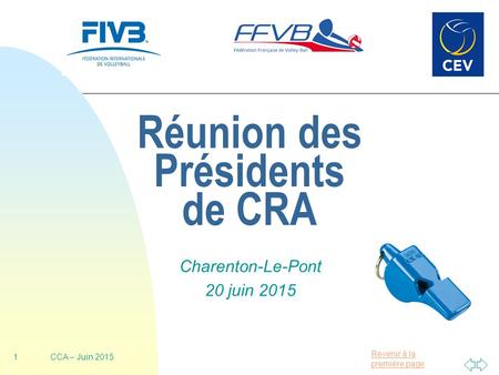 Revenir à la première page Réunion des Présidents de CRA Charenton-Le-Pont 20 juin 2015 1CCA – Juin 2015.