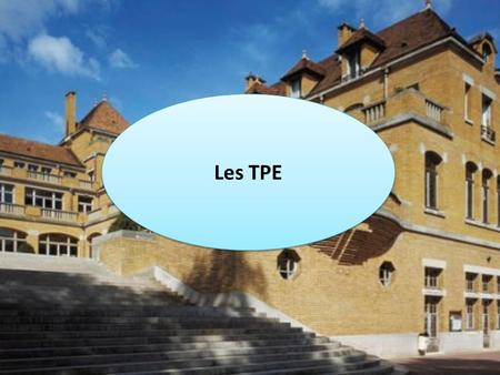 Les TPE.