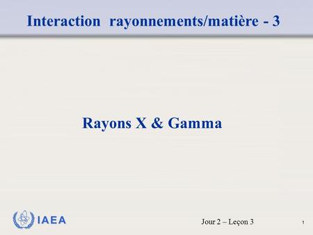 Interaction rayonnements/matière - 3