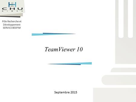 TeamViewer 10 Pôle Recherche et Développement SERVICE BESPIM Septembre 2015.