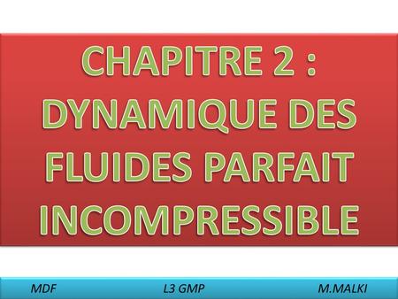 CHAPITRE 2 : DYNAMIQUE DES FLUIDES PARFAIT INCOMPRESSIBLE