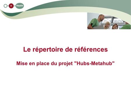 Le répertoire de références Mise en place du projet Hubs-Metahub