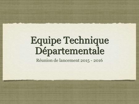 Equipe Technique Départementale Réunion de lancement 2015 - 2016.