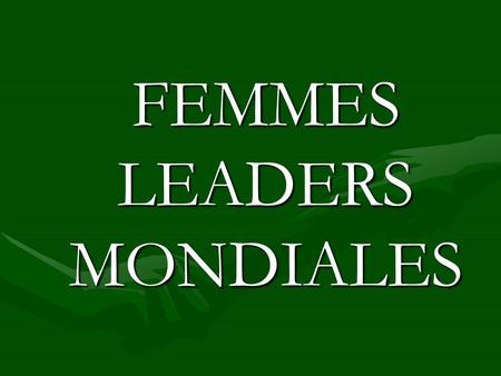 FEMMES LEADERS MONDIALES