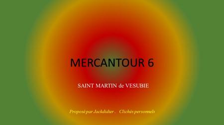 MERCANTOUR 6 SAINT MARTIN de VESUBIE Proposé par Jackdidier. Clichés personnels.