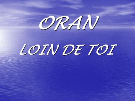 ORAN LOIN DE TOI.