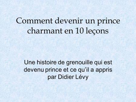 Comment devenir un prince charmant en 10 leçons