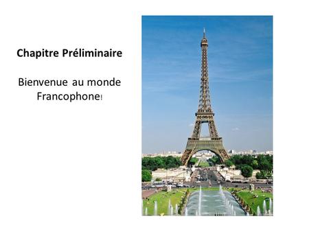 Chapitre Préliminaire Bienvenue au monde Francophone !