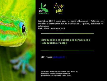 Formation GBIF France dans le cadre d’Ecoscope – Valoriser ses données d’observation sur la biodiversité : qualité, standards et publication Paris, 15-16.