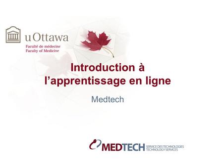 Introduction à l’apprentissage en ligne Medtech. Agenda 1. Introduction 2. Séries de vidéos sur les outils du Programme MD 3. Questions 4. Pause (5m)