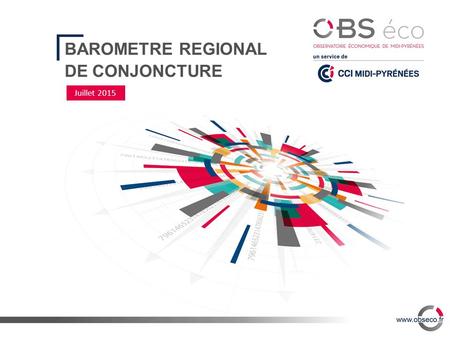 BAROMETRE REGIONAL DE CONJONCTURE Juillet 2015. Globalement, tous secteurs d’activité confondus, le solde d’opinion sur le chiffre d’affaires s’améliore.