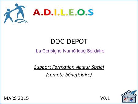 MARS 2015V0.1 DOC-DEPOT La Consigne Numérique Solidaire Support Formation Acteur Social (compte bénéficiaire)