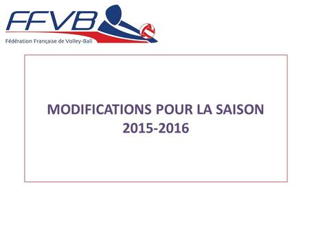 MODIFICATIONS POUR LA SAISON 2015-2016. REGLEMENT GENERAL DES EPREUVES NATIONALES - PARTIE FIXE - Article 12.2 – Terrains – Installations - Matériels.