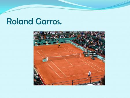 Roland Garros..