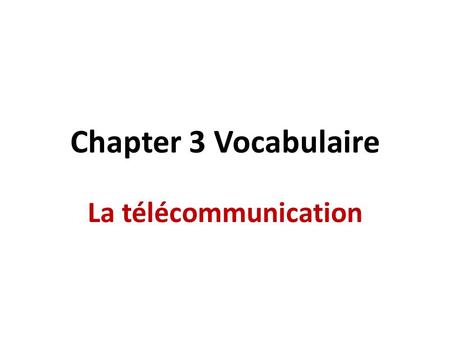 Chapter 3 Vocabulaire La télécommunication. un ordinateur.
