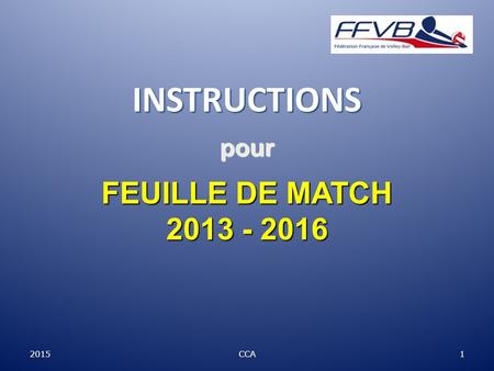 2015CCA 1 INSTRUCTIONS FEUILLE DE MATCH 2013 - 2016 pour.