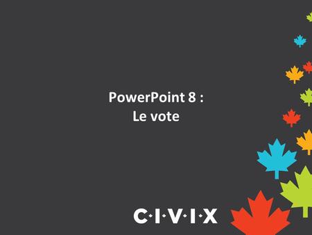 PowerPoint 8 : Le vote.