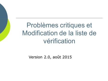 Problèmes critiques et Modification de la liste de vérification Version 2.0, août 2015.