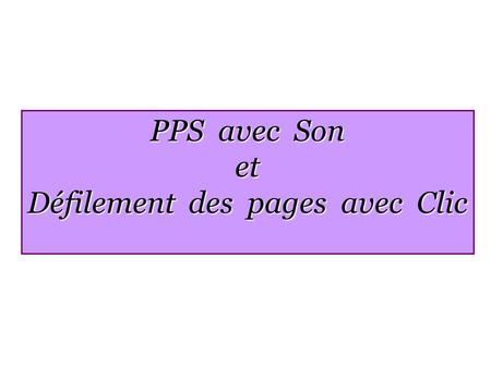 PPS avec Son et Défilement des pages avec Clic Du changement a l’Elysée.
