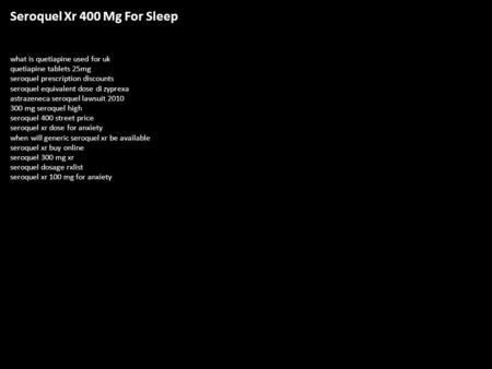 Seroquel Xr 400 Mg For Sleep