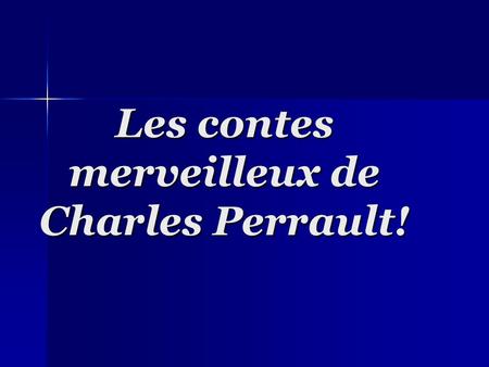 Les contes merveilleux de Charles Perrault!