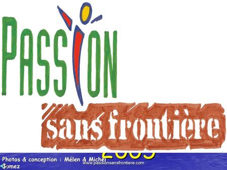 www.passionsansfrontiere.com Voyage du Burkina Faso… à Forges – les - Eaux 2005 Voyage du Burkina Faso… à Forges – les - Eaux 2005 Photos & conception.