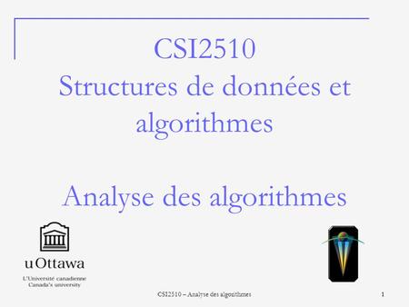 CSI2510 Structures de données et algorithmes Analyse des algorithmes