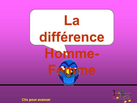 La différence Homme- Femme Clic pour avancer La différence fondamentale : La différence … entre.