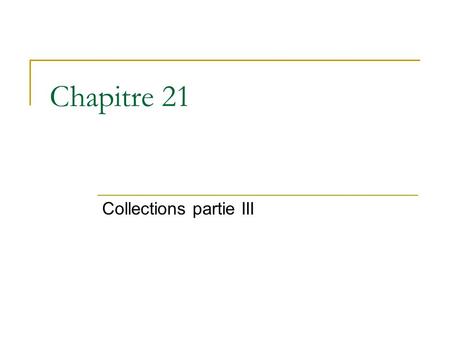 Chapitre 21 Collections partie III. 2 21.7 Set Une collection qui contient des éléments uniques. Deux implémentation :  HashSet : stock les éléments.