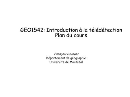 GEO1542: Introduction à la télédétection Plan du cours