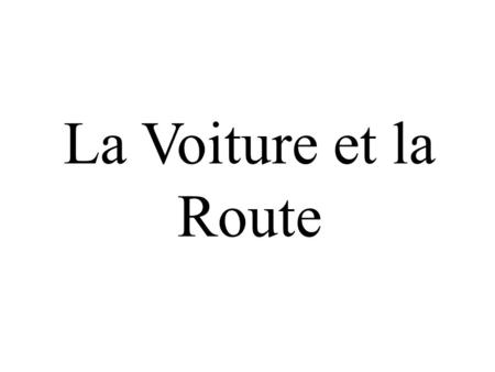 La Voiture et la Route. La contractuelle Le trottoir.